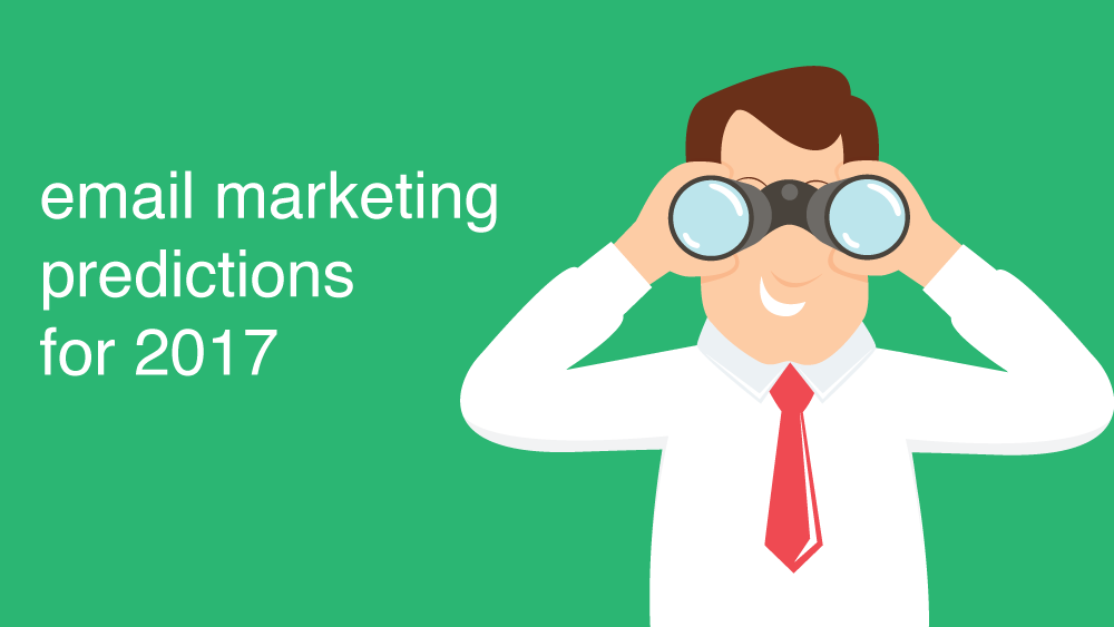 Email Marketing Predictions for 2017